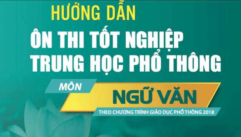 Hướng dẫn ôn thi tốt nghiệp THPT môn Ngữ văn theo chương trình mới