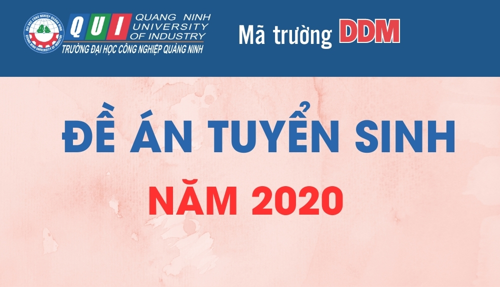 Trường Đại học Công nghiệp Quảng Ninh công bố Đề án tuyển sinh năm 2020